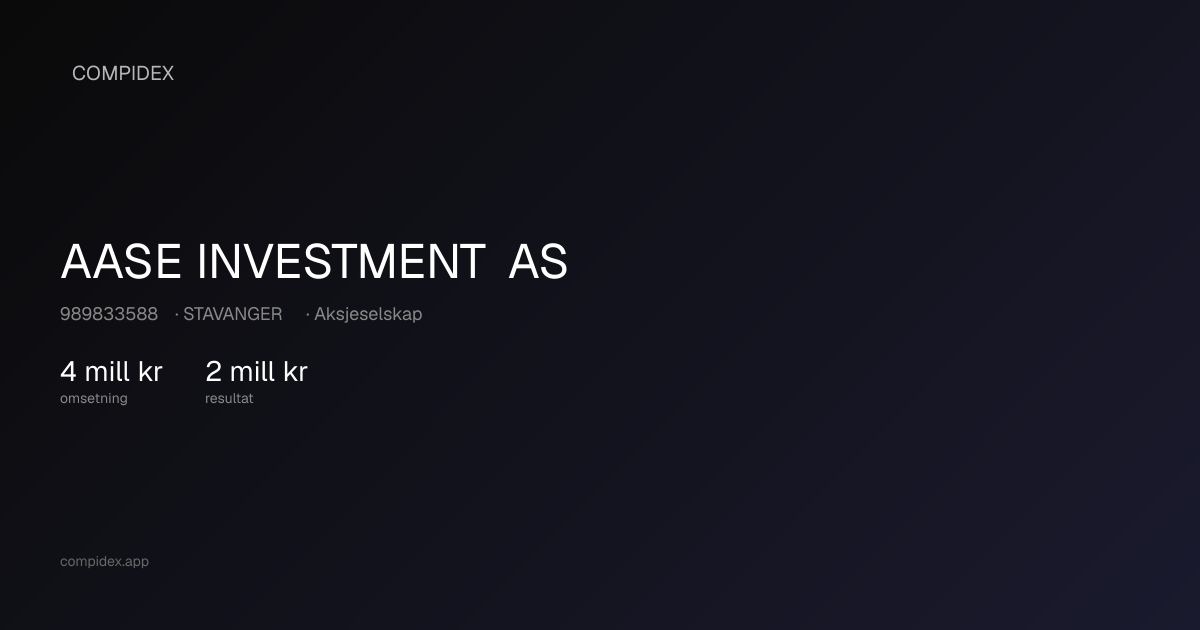 AASE INVESTMENT AS (989833588) — Nøkkeltall, roller og økonomi | COMPIDEX