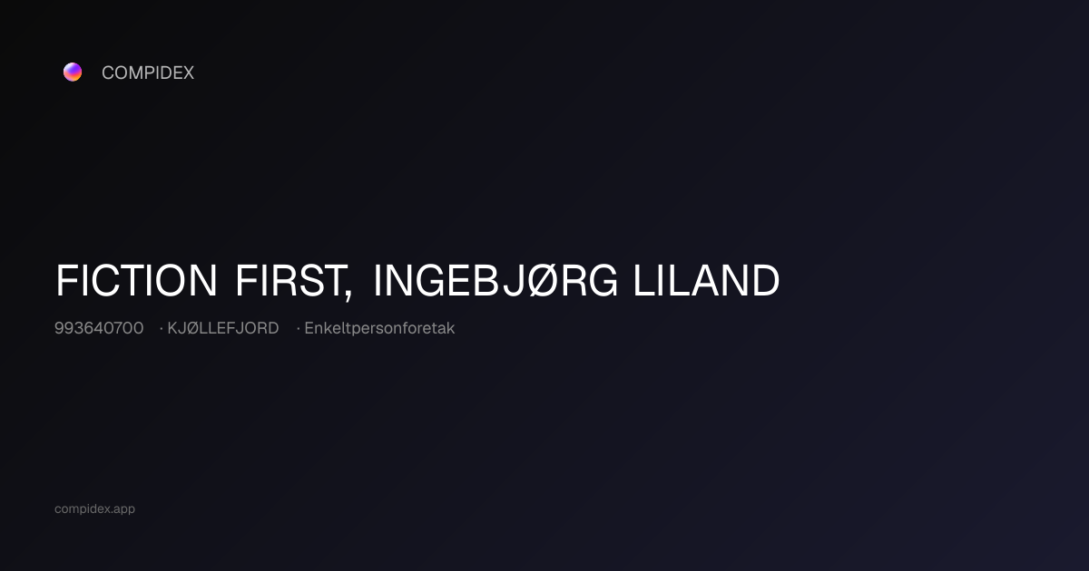 FICTION FIRST, INGEBJØRG LILAND (993640700) — Nøkkeltall, roller og ...
