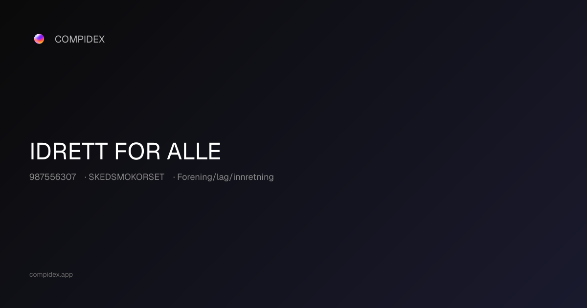 IDRETT FOR ALLE (987556307) — Nøkkeltall, roller og økonomi | COMPIDEX