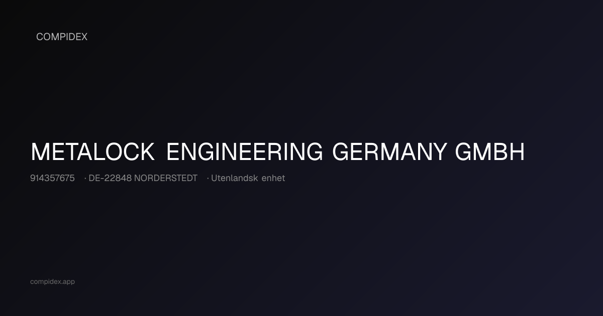 METALOCK ENGINEERING GERMANY GMBH (914357675) — Nøkkeltall, roller og ...