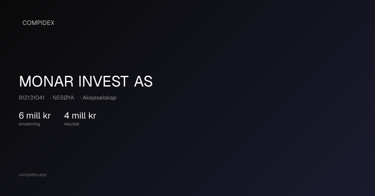 MONAR INVEST AS (912131041) — Nøkkeltall, roller og økonomi | COMPIDEX
