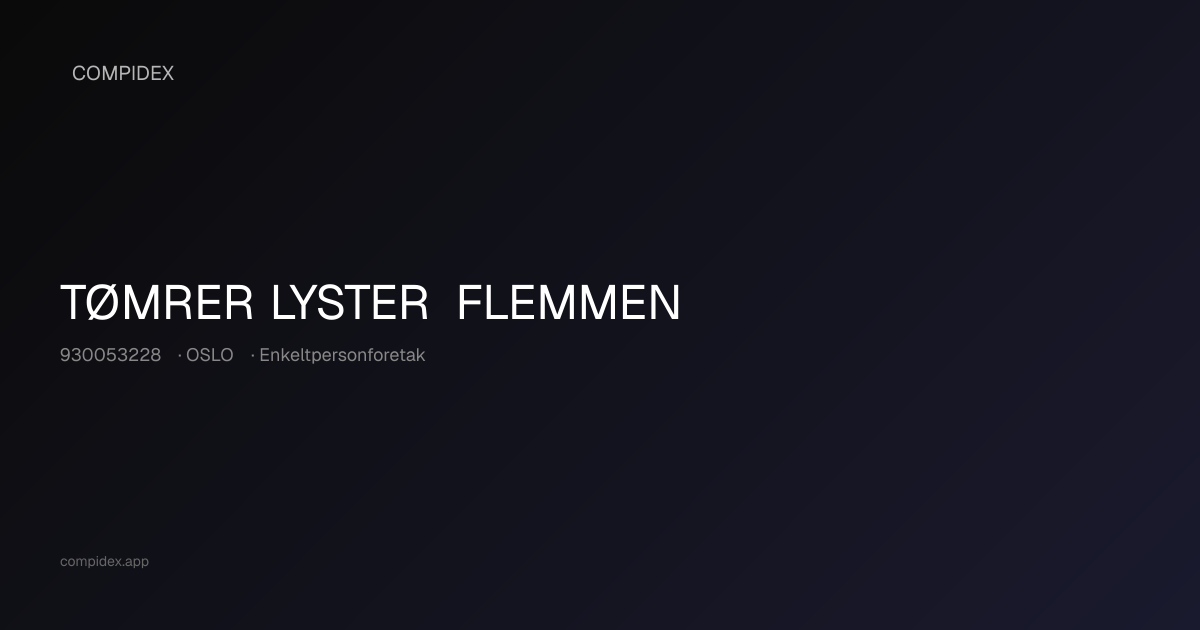 TØMRER LYSTER FLEMMEN - Org.nr. 930053228 - OSLO - Regnskap, Roller og ...